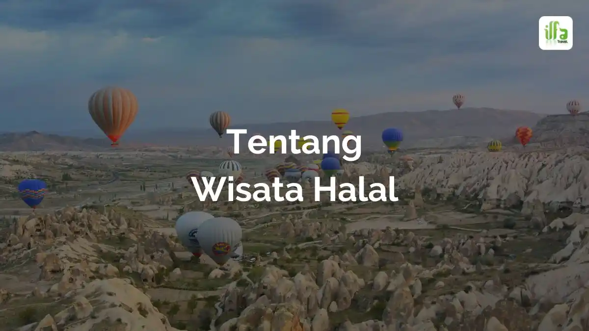 Apa Itu Wisata Halal Contoh Dan Destinasi Ilfa Halal Tour