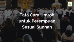 Tata Cara Umroh untuk Perempuan Sesuai Sunnah