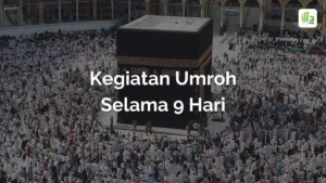 Kegiatan Umroh Selama 9 Hari