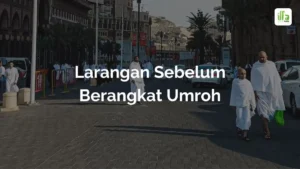 Larangan Sebelum Berangkat Umroh