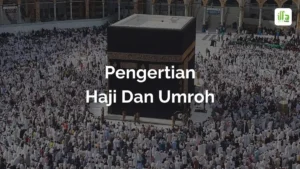 Pengertian Haji Dan Umroh