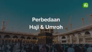 Perbedaan Haji & Umroh