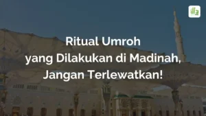 Ritual Umroh yang Dilakukan di Madinah