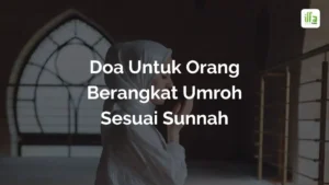 Doa Untuk Orang Berangkat Umroh Sesuai Sunnah