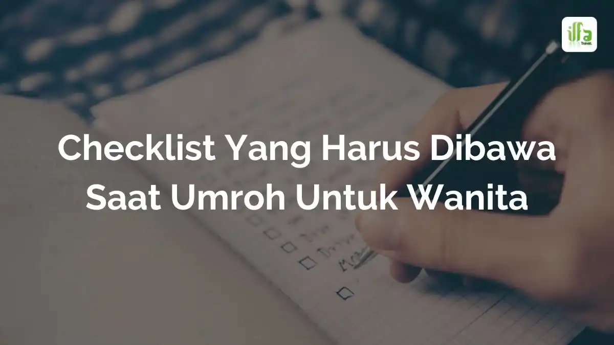 12+ Checklist Perlengkapan Umroh Untuk Wanita - Ilfa Halal Tour