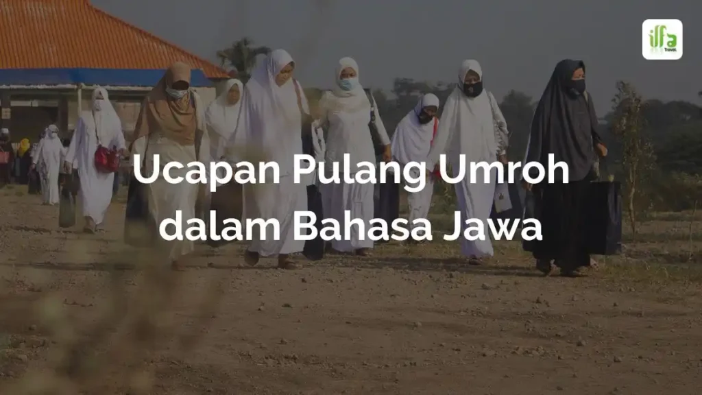 Ucapan Pulang Umroh dalam Bahasa Jawa