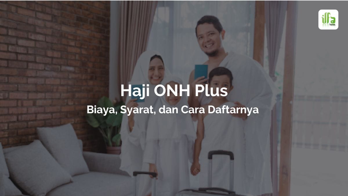 Haji ONH Plus Biaya, Syarat, & Cara Daftar 2024 Ilfa Halal Tour